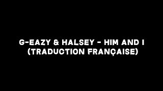 G eazy amp Halsey  Him And I Traduction Française [upl. by Alitha433]