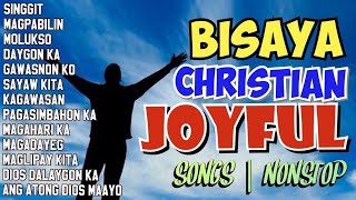 NONSTOPS BISAYA JOYFUL CHRISTIAN SONGS  BISAYA CHRISTIAN SONG [upl. by Adnuahsal629]