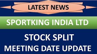 SPORTKING INDIA LTD share latest news 💥 stock split 💥 meeting date update complete details [upl. by Vedette]