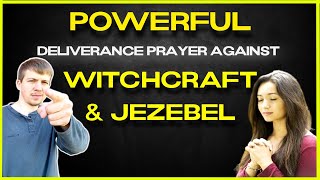 Prayer Of Deliverance For Witchcraft Jezebel amp Rebellion [upl. by Reichel15]