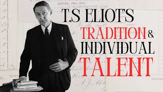 TS Eliot Tradition and the Individual Talent [upl. by Camilla]