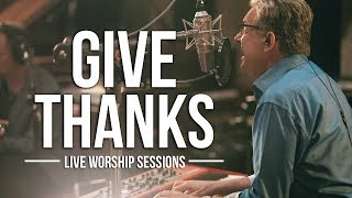 Don Moen  Give Thanks  Live Worship Sessions [upl. by Eentrok]