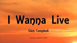 Glen Campbell  I Wanna Live Lyrics [upl. by Aihsiyt]