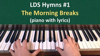 1 The Morning Breaks LDS Hymns  piano with lyrics [upl. by Ycniuq98]