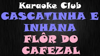 CASCATINHA E INHANA  FLOR DO CAFEZAL  KARAOKE [upl. by Clava]