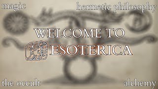 Welcome to ESOTERICA  where we explore the arcane in history philosophy and religion [upl. by Aymer]