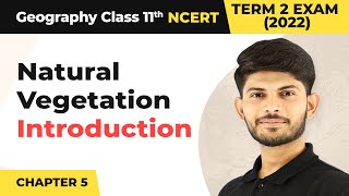 Class 11 Geography Chapter 5  Natural Vegetation  Introduction [upl. by Helfant]