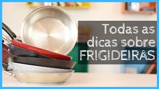 Tudo sobre FRIGIDEIRAS Como comprar a melhor frigideira pra você [upl. by Chemesh]