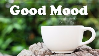 Good Mood Jazz Music  Relax Upbeat Morning Jazz Cafe Instrumental Background to Study [upl. by Ormond]