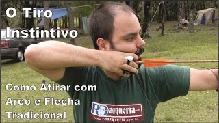 O Tiro Instintivo  Como atirar com arco e flecha tradicional [upl. by Okechuku]