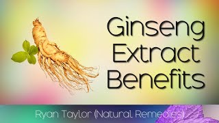 Ginseng Extract Benefits for Health [upl. by Aicnelav]