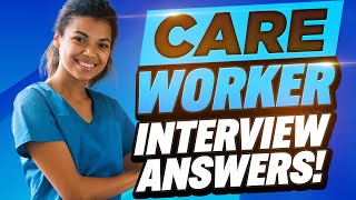 CARE WORKER INTERVIEW QUESTIONS amp ANSWERS Caregiver amp Healthcare Assistant Job Interview Tips [upl. by Gault]