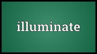 Illuminate Meaning [upl. by Lizned650]