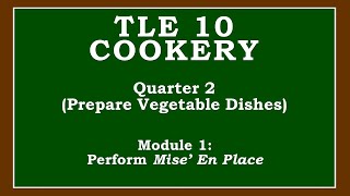 TLE 10 COOKERY  QUARTER 2 MODULE 1 Prepare Vegetable Dishes Perform Mise En Place [upl. by Chessa]