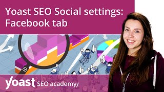 Yoast SEO Social settings  Facebook tab  Yoast SEO for WordPress [upl. by Edra]