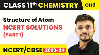 Structure of Atom  NCERT Solutions  Class 11 Chemistry Chapter 2 NCERT Solutions Part 1 [upl. by Anuahsat]