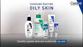 Simple Routine for Oily Skin  CeraVe Skincare [upl. by Ttej154]