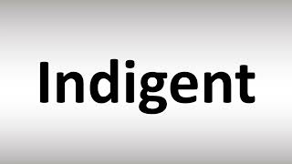 How to Pronounce Indigent [upl. by Poucher]