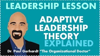 Adaptive Leadership Theory Explained  Dr Paul Gerhardt [upl. by Annovy]