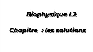 Biophysique L2  les solutions [upl. by Attolrac]