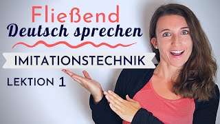 Lektion 1  Fließend und akzentfrei Deutsch sprechen lernen mit der Imitationstechnik [upl. by Leunammi]