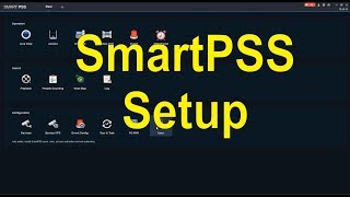 Setting up Dahua SmartPSS v202 2018 [upl. by Noseimaj]