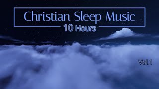 Christian Sleep Music  10 Hours Sleep Ambience  Vol 1  quotNight Cloudsquot [upl. by Dee Dee]