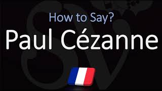 How to Pronounce Paul Cézanne  French amp English Pronunciation [upl. by Eldred612]