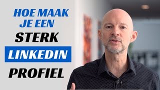 Hoe maak je een goed Linkedin profiel  TIPS [upl. by Ruelle]