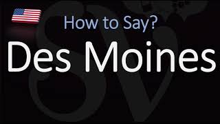 How to Pronounce Des Moines CORRECTLY [upl. by Enerak]