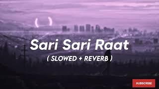 Sari Sari Raat  Slowed  Reverb   Khiladi 786 [upl. by Corabel]