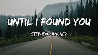 Stephen Sanchez  Until I Found You Lyrics [upl. by Rahcir561]