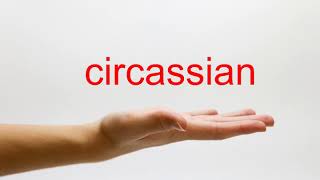 How to Pronounce circassian  American English [upl. by Hurff]