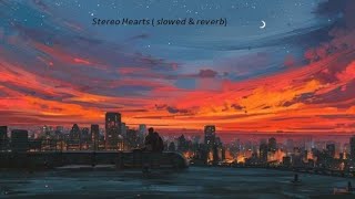 STEREO HEARTS SLOWED amp REVERB 1 HOUR VERSİON [upl. by Tandie306]