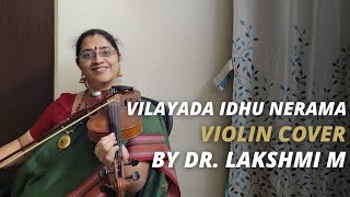 Vilayada Idhu Nerama  Violin Cover by Dr Lakshmi Muthukumar [upl. by Eissirhc]