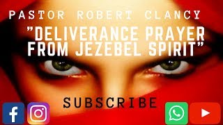 DELIVERANCE PRAYER FROM JEZEBEL SPIRIT [upl. by Thorn410]