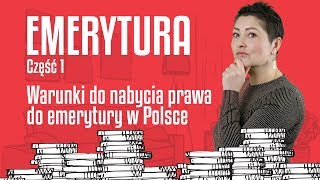 Pytania o emeryturę cz 1  Jakie są podstawowe warunki żeby uzyskać w Polsce prawo do emerytury [upl. by Icak266]