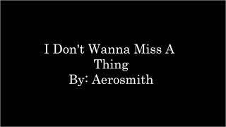 Aerosmith I Dont Wanna Miss A Thing Lyrics [upl. by Ttemme829]