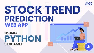 Build a Stock Trend Prediction Web App in Python  GeeksforGeeks [upl. by Eirahcaz990]