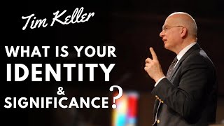 Identity In Christ  Tim Keller  Inspirational amp Motivational Video [upl. by Ahsieka749]