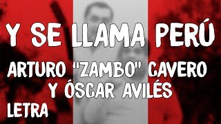 Arturo quotZamboquot Cavero y Oscar Aviles  Y Se Llama Perú LetraLyrics [upl. by Sadie]