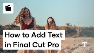 How to Add Text in Final Cut Pro X [upl. by Aracot]