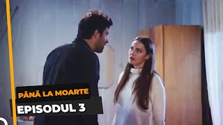 Până La Moarte 3 Episodul [upl. by Reidid]