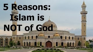 5 Reasons why Islam is FALSE [upl. by Einhpad842]