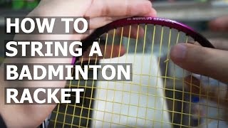 PROSPEED BADMINTON  How to String a Badminton Racket [upl. by Eelrefinnej510]