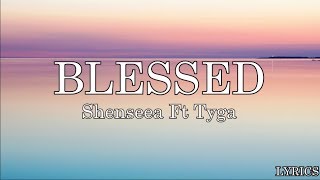 Shenseea  Blessed Lyrics Ft Tyga [upl. by Ardnuaek781]