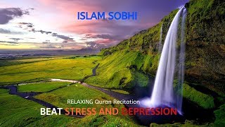 Quran for Stress and Depression  Islam Sobhi [upl. by Candra]