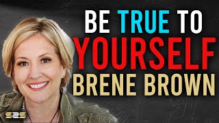 Be TRUE To Yourself ♥️ Brene Brown Motivational Speech 2021 ✅ Leadership and Vulnerability [upl. by Eeliak]