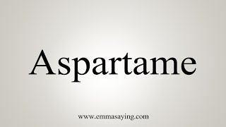 How To Say Aspartame [upl. by Rossi]