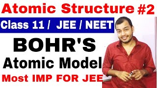 Class 11 chap 2  Atomic Structure 02  Bohrs Atomic ModeL  Most Important For IIT JEE and NEET [upl. by Eikin105]